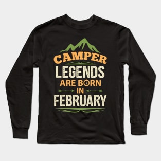 Camper Legends Are Born In February Camping Quote Long Sleeve T-Shirt